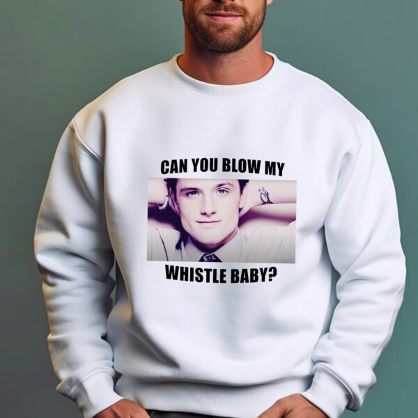 Josh Hutcherson Can You Blow My Whistle Baby Hoodie T-shirt Sweatshirt