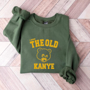 I Miss The Old Kanye Sweatshirt Hoodie T-shirt