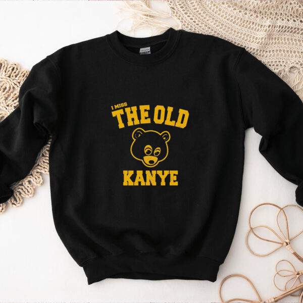 I Miss The Old Kanye Sweatshirt Hoodie T-shirt