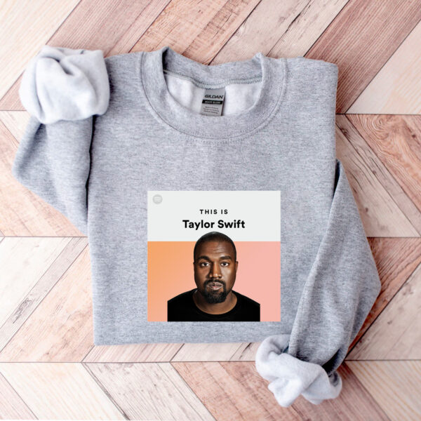Kanye West This Is Taylor Swift Hoodie T-shirt Sweatshirt