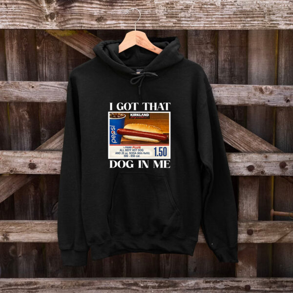 Kirkland Hot Dog I Got That Dog In Me Hoodie T-shirt Sweatshirt