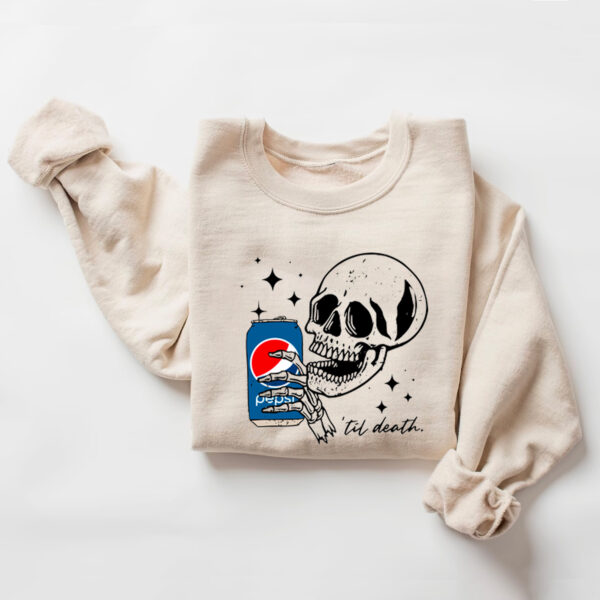 Pepsi ‘Til Death Sweatshirt Hoodie T-shirt