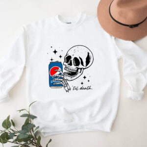 Pepsi ‘Til Death Sweatshirt Hoodie T-shirt