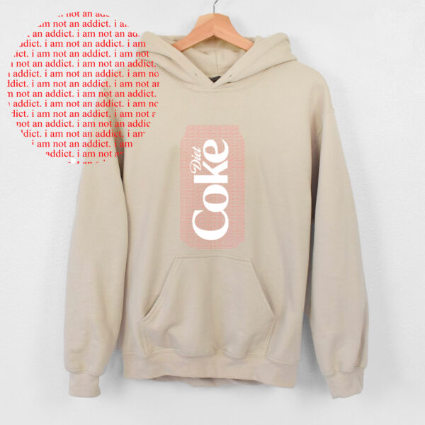Diet Coke Im Not An Addict Hoodie T-shirt Sweatshirt