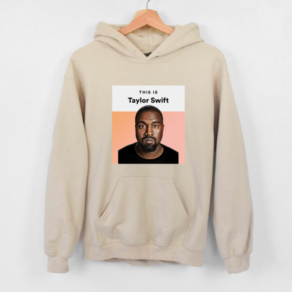 Kanye West  This Is Taylor Swift Sweatshirt Hoodie T-shirt