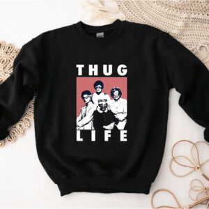 Golden Girl Thug Life Gift For Mother’s Day Sweatshirt Hoodie Tshirt For Fans