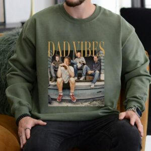 Dad Vibes Vintage Gift For Your Dad Shirt Sweatshirt Hoodie