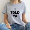 I Told Ya Unisex/Men’s Challengers Shirt, Shirt Recreation, Challengers Film, Zendaya, Luca Guadagnino, Mike Faist, Josh O’Connor Unisex tee