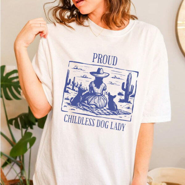 Proud Childless Two Chihuahua Dog Lady Shirt, Childless Dog Lady Shirt