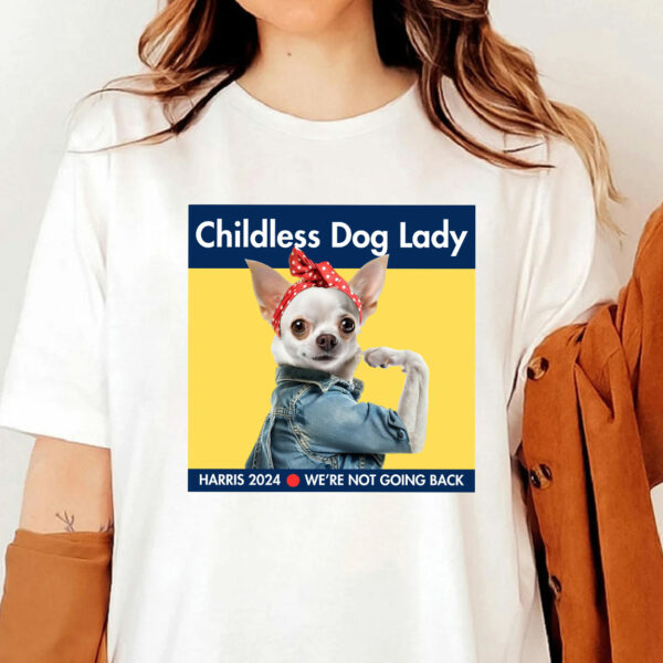 Childless Chihuahua White Dog Lady Shirt, Kamala Harris 2024 Shirt