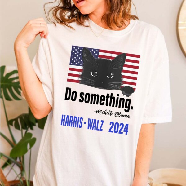 Do Something Shirt, Harris Walz 2024 Shirt, Harris 2024, Cat Cute Shirt