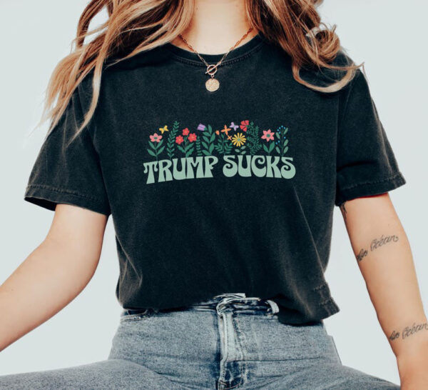 Trump Sucks Shirt, Anti Trump T-Shirt, Feminist Shirt, Flower Shirt