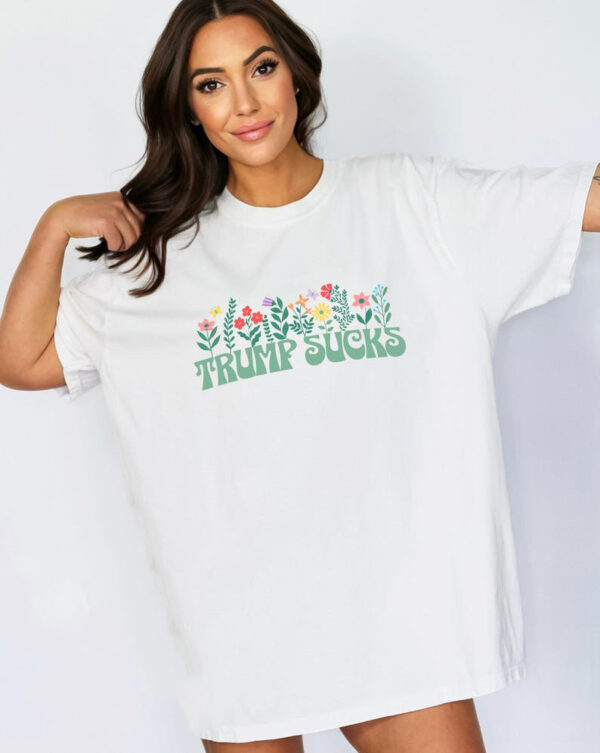 Trump Sucks Shirt, Anti Trump T-Shirt, Feminist Shirt, Flower Shirt