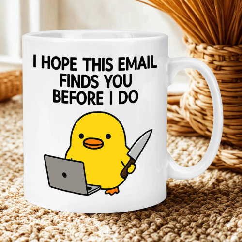 I Hope This Email Finds You Before I Do Mug