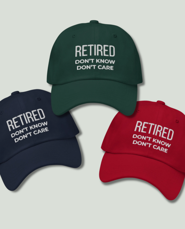 Retired Don’t Know Don’t Care Hat Retired Don’t Know Don’t Care Hat